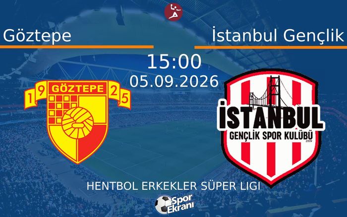 05 Eylül 2026 Göztepe vs İstanbul Gençlik maçı Hangi Kanalda Saat Kaçta Yayınlanacak?