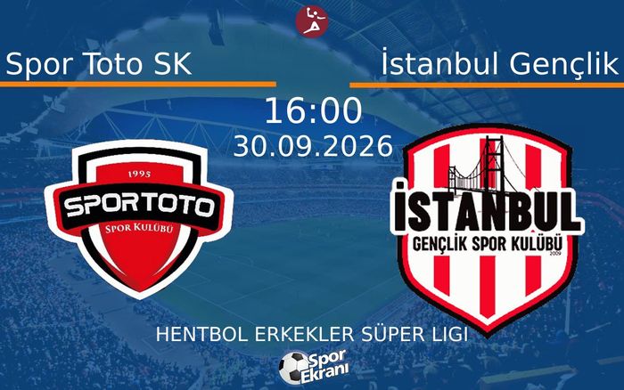 30 Eylül 2026 Spor Toto SK vs İstanbul Gençlik maçı Hangi Kanalda Saat Kaçta Yayınlanacak?