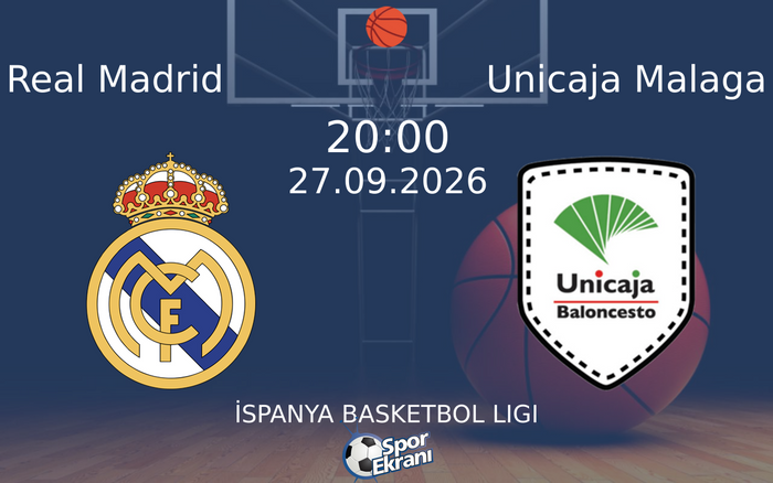 27 Eylül 2026 Real Madrid vs Unicaja Malaga maçı Hangi Kanalda Saat Kaçta Yayınlanacak? 27 Eylül 2026 Real Madrid vs Unicaja Malaga maçı Hangi Kanalda Saat Kaçta Yayınlanacak?
