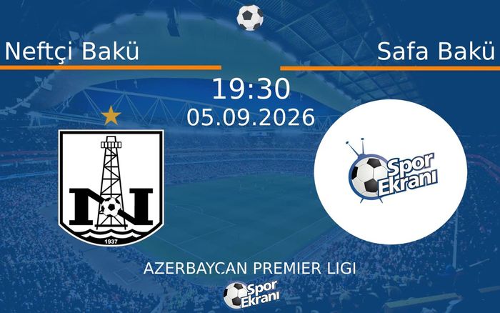 05 Eylül 2026 Neftçi Bakü vs Safa Bakü maçı Hangi Kanalda Saat Kaçta Yayınlanacak? 05 Eylül 2026 Neftçi Bakü vs Safa Bakü maçı Hangi Kanalda Saat Kaçta Yayınlanacak?