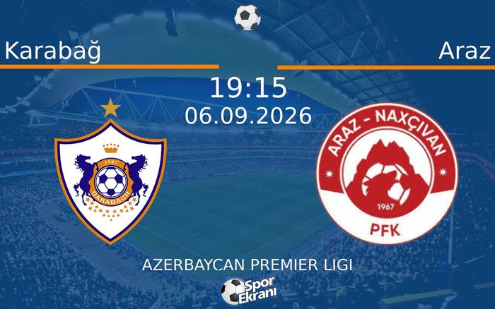 06 Eylül 2026 Karabağ vs Araz maçı Hangi Kanalda Saat Kaçta Yayınlanacak? 06 Eylül 2026 Karabağ vs Araz maçı Hangi Kanalda Saat Kaçta Yayınlanacak?