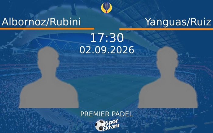 02 Eylül 2026 Albornoz/Rubini vs Yanguas/Ruiz maçı Hangi Kanalda Saat Kaçta Yayınlanacak? 02 Eylül 2026 Albornoz/Rubini vs Yanguas/Ruiz maçı Hangi Kanalda Saat Kaçta Yayınlanacak?