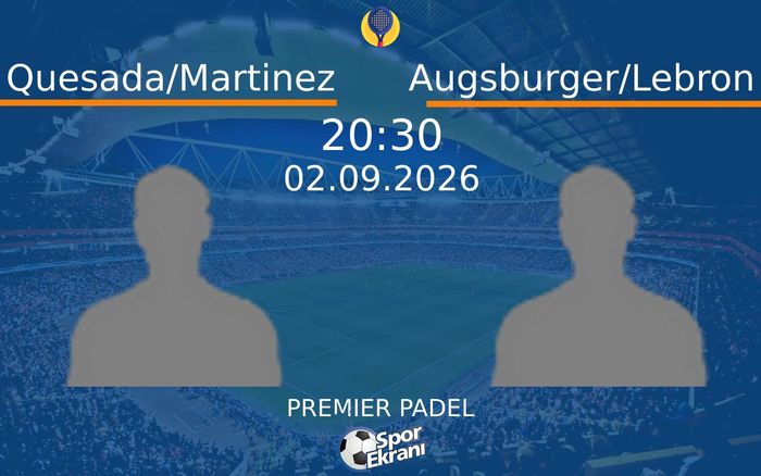02 Eylül 2026 Quesada/Martinez vs Augsburger/Lebron maçı Hangi Kanalda Saat Kaçta Yayınlanacak? 02 Eylül 2026 Quesada/Martinez vs Augsburger/Lebron maçı Hangi Kanalda Saat Kaçta Yayınlanacak?