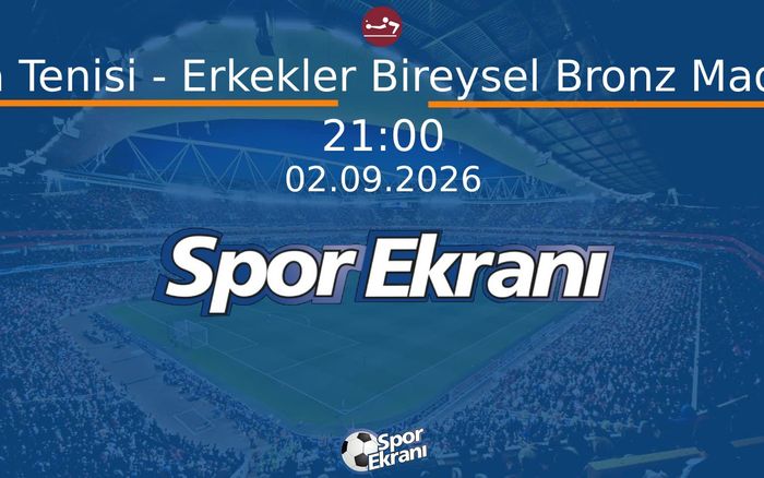 02 Eylül 2026 Akdeniz Oyunlari - Masa Tenisi - Erkekler Bireysel Bronz Madalya  Hangi Kanalda Saat Kaçta Yayınlanacak?