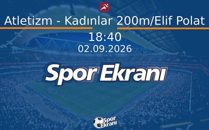 02 Eylül 2026 Akdeniz Oyunlari - Atletizm - Kadınlar 200m/Elif Polat Hangi Kanalda Saat Kaçta Yayınlanacak? 02 Eylül 2026 Akdeniz Oyunlari - Atletizm - Kadınlar 200m/Elif Polat Hangi Kanalda Saat Kaçta Yayınlanacak?