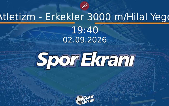 02 Eylül 2026 Akdeniz Oyunlari - Atletizm - Erkekler 3000 m/Hilal Yego Hangi Kanalda Saat Kaçta Yayınlanacak? 02 Eylül 2026 Akdeniz Oyunlari - Atletizm - Erkekler 3000 m/Hilal Yego Hangi Kanalda Saat Kaçta Yayınlanacak?
