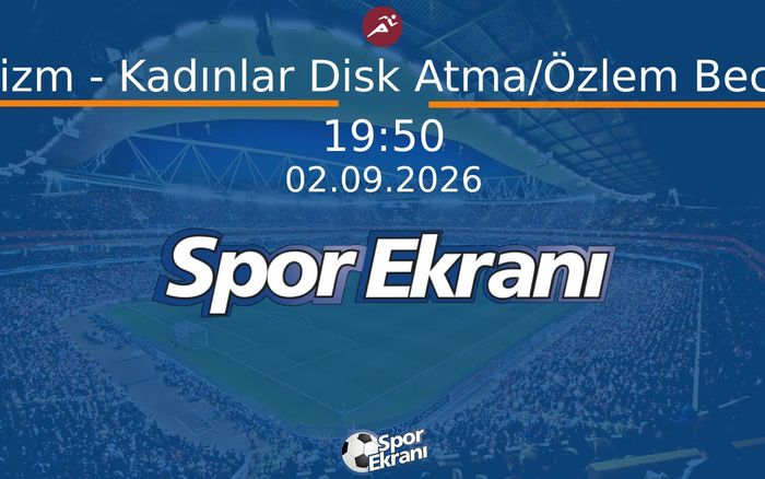 02 Eylül 2026 Akdeniz Oyunlari - Atletizm - Kadınlar Disk Atma/Özlem Becerek  Hangi Kanalda Saat Kaçta Yayınlanacak?