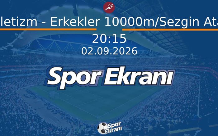 02 Eylül 2026 Akdeniz Oyunlari - Atletizm - Erkekler 10000m/Sezgin Ataç Hangi Kanalda Saat Kaçta Yayınlanacak? 02 Eylül 2026 Akdeniz Oyunlari - Atletizm - Erkekler 10000m/Sezgin Ataç Hangi Kanalda Saat Kaçta Yayınlanacak?