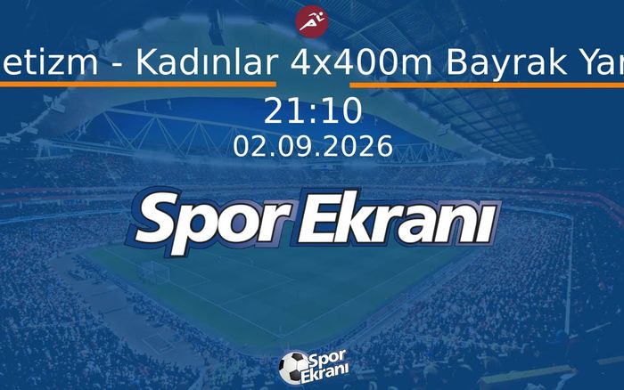 02 Eylül 2026 Akdeniz Oyunlari - Atletizm - Kadınlar 4x400m Bayrak Yarışı  Hangi Kanalda Saat Kaçta Yayınlanacak?