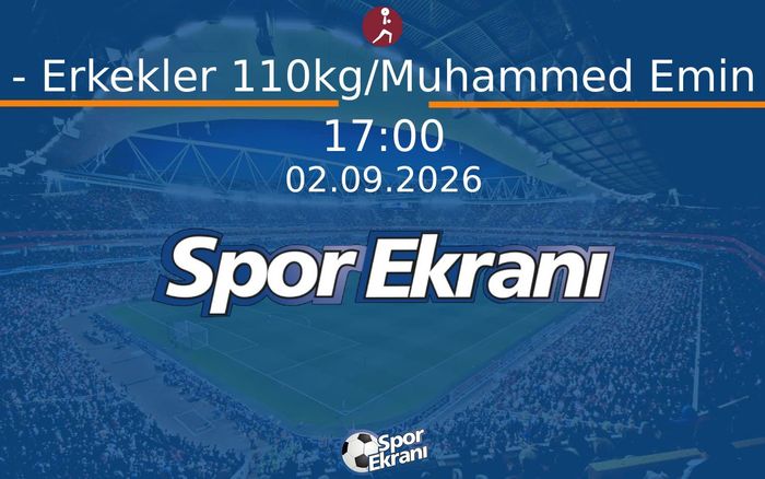 02 Eylül 2026 Akdeniz Oyunlari - Halter -  Erkekler 110kg/Muhammed Emin Burun  Hangi Kanalda Saat Kaçta Yayınlanacak?