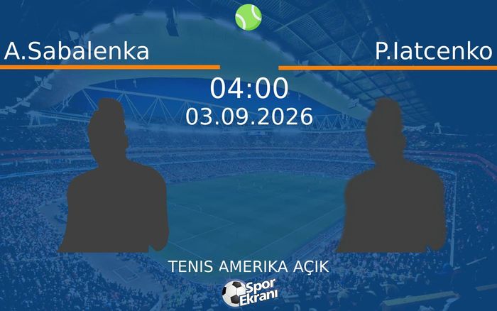 03 Eylül 2026 A.Sabalenka vs P.Iatcenko maçı Hangi Kanalda Saat Kaçta Yayınlanacak? 03 Eylül 2026 A.Sabalenka vs P.Iatcenko maçı Hangi Kanalda Saat Kaçta Yayınlanacak?