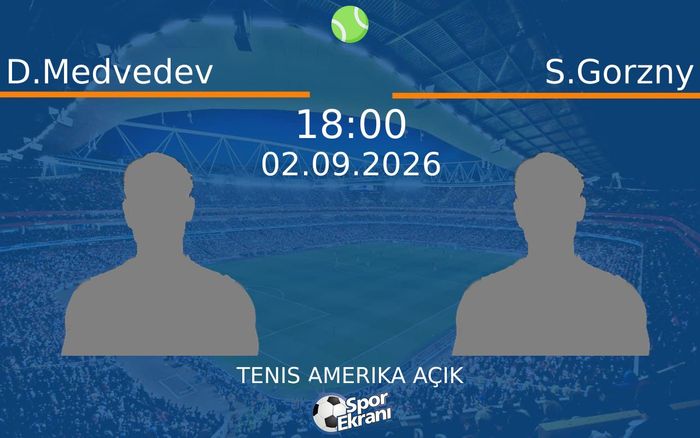 02 Eylül 2026 D.Medvedev vs S.Gorzny maçı Hangi Kanalda Saat Kaçta Yayınlanacak? 02 Eylül 2026 D.Medvedev vs S.Gorzny maçı Hangi Kanalda Saat Kaçta Yayınlanacak?