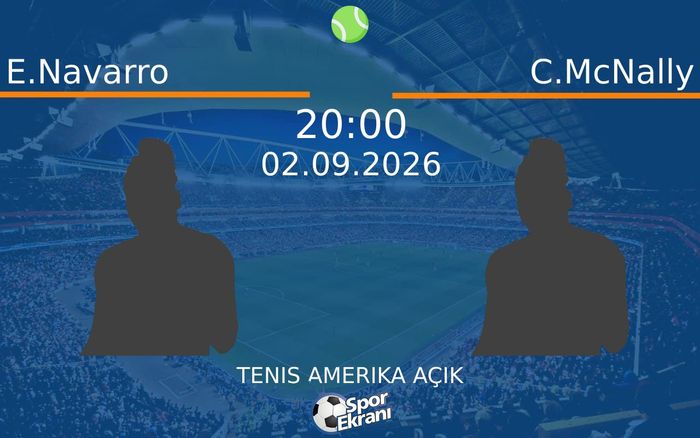 02 Eylül 2026 E.Navarro vs C.McNally maçı Hangi Kanalda Saat Kaçta Yayınlanacak?