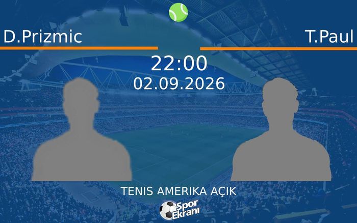 02 Eylül 2026 D.Prizmic vs T.Paul maçı Hangi Kanalda Saat Kaçta Yayınlanacak? 02 Eylül 2026 D.Prizmic vs T.Paul maçı Hangi Kanalda Saat Kaçta Yayınlanacak?