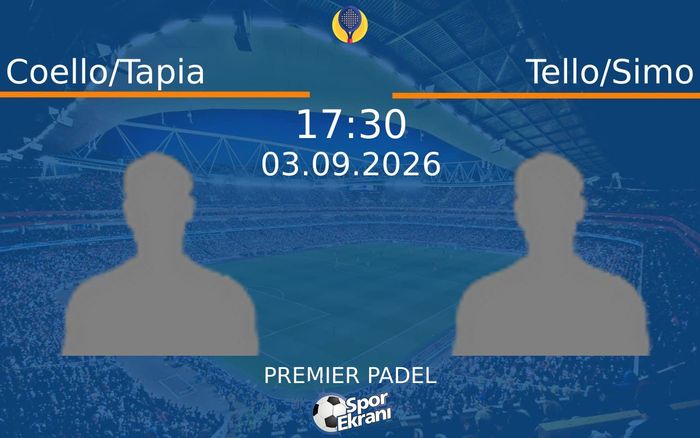 03 Eylül 2026 Coello/Tapia vs Tello/Simo maçı Hangi Kanalda Saat Kaçta Yayınlanacak?