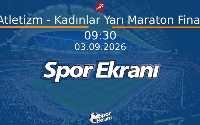 03 Eylül 2026 Akdeniz Oyunlari - Atletizm - Kadınlar Yarı Maraton Final  Hangi Kanalda Saat Kaçta Yayınlanacak?