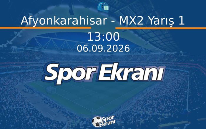 06 Eylül 2026 Motokros Dünya Şampiyonasi - Afyonkarahisar - MX2 Yarış 1 Hangi Kanalda Saat Kaçta Yayınlanacak? 06 Eylül 2026 Motokros Dünya Şampiyonasi - Afyonkarahisar - MX2 Yarış 1 Hangi Kanalda Saat Kaçta Yayınlanacak?