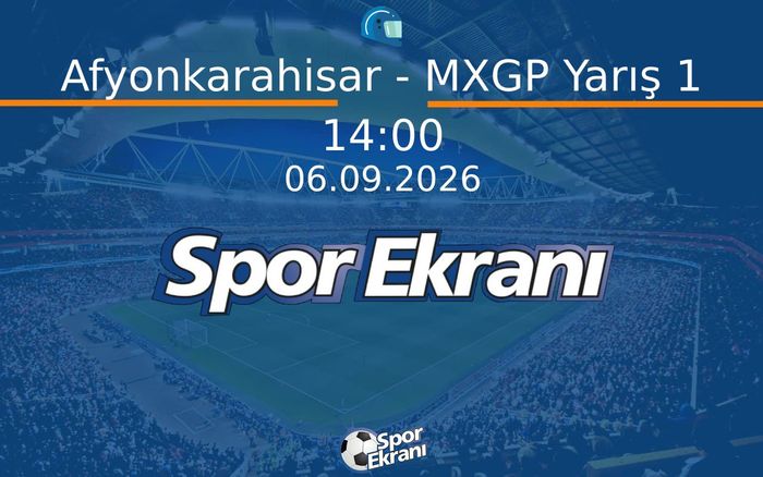 06 Eylül 2026 Motokros Dünya Şampiyonasi - Afyonkarahisar - MXGP Yarış 1 Hangi Kanalda Saat Kaçta Yayınlanacak? 06 Eylül 2026 Motokros Dünya Şampiyonasi - Afyonkarahisar - MXGP Yarış 1 Hangi Kanalda Saat Kaçta Yayınlanacak?