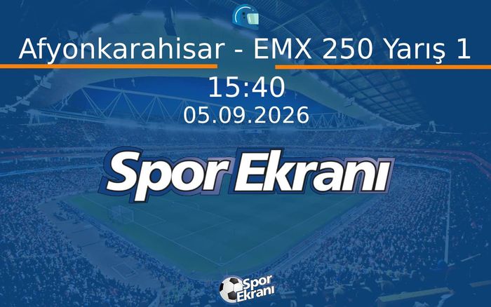 05 Eylül 2026 Motokros Dünya Şampiyonasi - Afyonkarahisar - EMX 250 Yarış 1 Hangi Kanalda Saat Kaçta Yayınlanacak? 05 Eylül 2026 Motokros Dünya Şampiyonasi - Afyonkarahisar - EMX 250 Yarış 1 Hangi Kanalda Saat Kaçta Yayınlanacak?