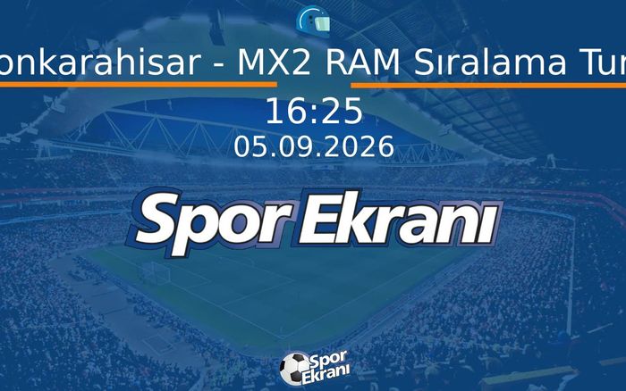 05 Eylül 2026 Motokros Dünya Şampiyonasi - Afyonkarahisar - MX2 RAM Sıralama Turları  Hangi Kanalda Saat Kaçta Yayınlanacak?