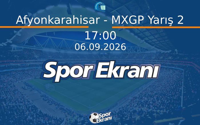 06 Eylül 2026 Motokros Dünya Şampiyonasi - Afyonkarahisar - MXGP Yarış 2 Hangi Kanalda Saat Kaçta Yayınlanacak? 06 Eylül 2026 Motokros Dünya Şampiyonasi - Afyonkarahisar - MXGP Yarış 2 Hangi Kanalda Saat Kaçta Yayınlanacak?