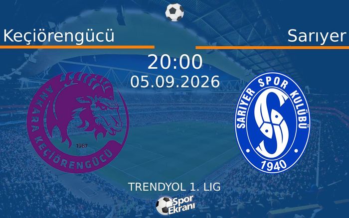 05 Eylül 2026 Keçiörengücü vs Sarıyer maçı Hangi Kanalda Saat Kaçta Yayınlanacak? 05 Eylül 2026 Keçiörengücü vs Sarıyer maçı Hangi Kanalda Saat Kaçta Yayınlanacak?
