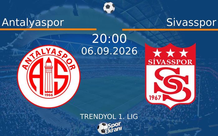 06 Eylül 2026 Antalyaspor vs Sivasspor maçı Hangi Kanalda Saat Kaçta Yayınlanacak?
