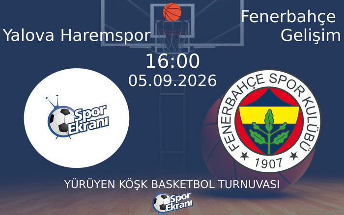 05 Eylül 2026 Yalova Haremspor vs Fenerbahçe Gelişim maçı Hangi Kanalda Saat Kaçta Yayınlanacak? 05 Eylül 2026 Yalova Haremspor vs Fenerbahçe Gelişim maçı Hangi Kanalda Saat Kaçta Yayınlanacak?