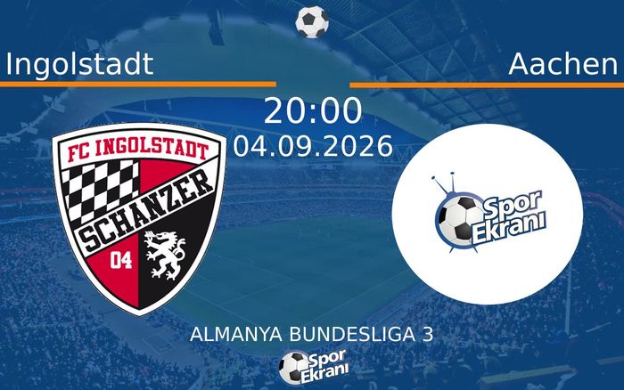 04 Eylül 2026 Ingolstadt vs Aachen maçı Hangi Kanalda Saat Kaçta Yayınlanacak?