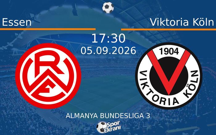 05 Eylül 2026 Essen vs Viktoria Köln maçı Hangi Kanalda Saat Kaçta Yayınlanacak?