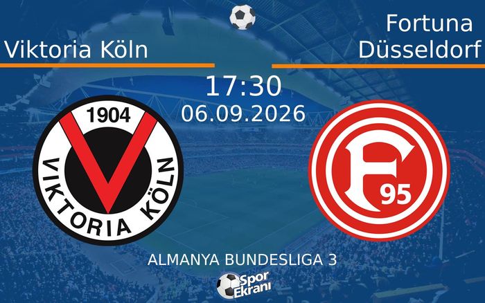 06 Eylül 2026 Viktoria Köln vs Fortuna Düsseldorf maçı Hangi Kanalda Saat Kaçta Yayınlanacak?