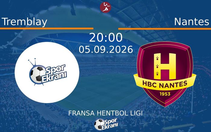 05 Eylül 2026 Tremblay vs Nantes maçı Hangi Kanalda Saat Kaçta Yayınlanacak? 05 Eylül 2026 Tremblay vs Nantes maçı Hangi Kanalda Saat Kaçta Yayınlanacak?