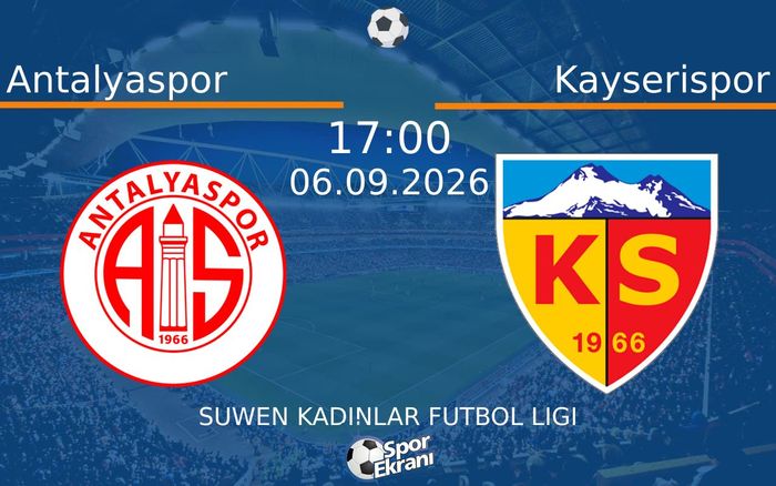 06 Eylül 2026 Antalyaspor vs Kayserispor maçı Hangi Kanalda Saat Kaçta Yayınlanacak?