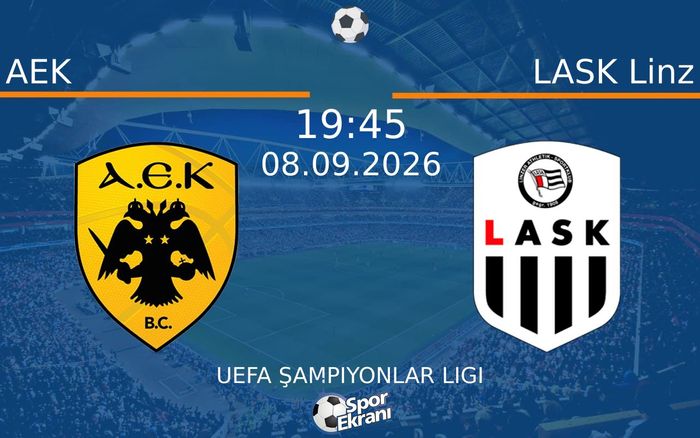 08 Eylül 2026 AEK vs LASK Linz maçı Hangi Kanalda Saat Kaçta Yayınlanacak?