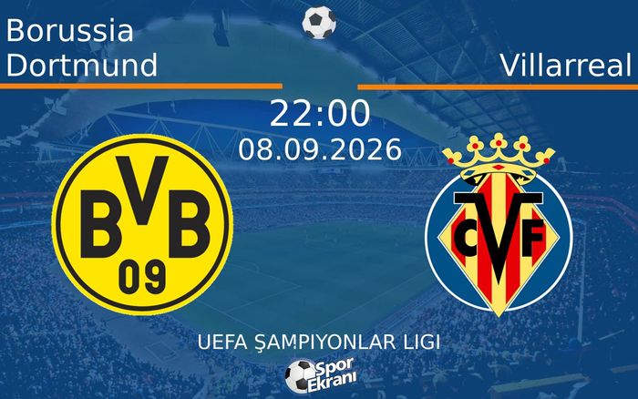 08 Eylül 2026 Borussia Dortmund vs Villarreal maçı Hangi Kanalda Saat Kaçta Yayınlanacak? 08 Eylül 2026 Borussia Dortmund vs Villarreal maçı Hangi Kanalda Saat Kaçta Yayınlanacak?