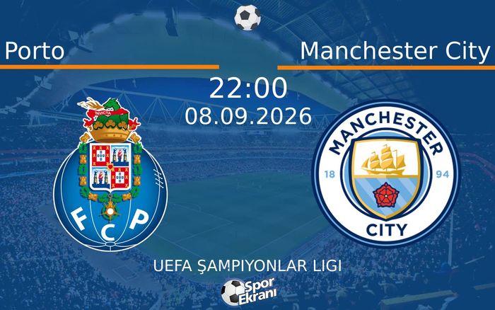 08 Eylül 2026 Porto vs Manchester City maçı Hangi Kanalda Saat Kaçta Yayınlanacak?