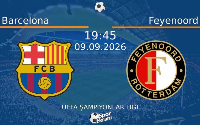 09 Eylül 2026 Barcelona vs Feyenoord maçı Hangi Kanalda Saat Kaçta Yayınlanacak?