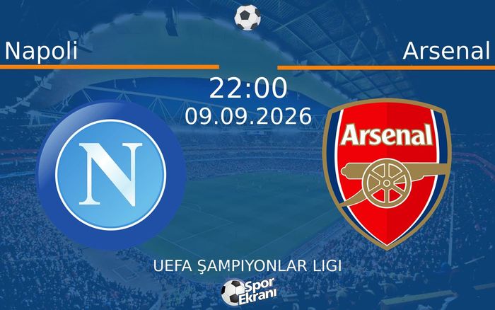 09 Eylül 2026 Napoli vs Arsenal maçı Hangi Kanalda Saat Kaçta Yayınlanacak? 09 Eylül 2026 Napoli vs Arsenal maçı Hangi Kanalda Saat Kaçta Yayınlanacak?