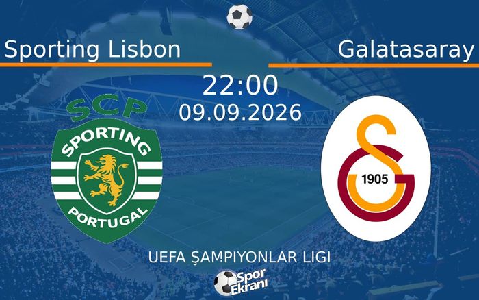 09 Eylül 2026 Sporting Lisbon vs Galatasaray maçı Hangi Kanalda Saat Kaçta Yayınlanacak?