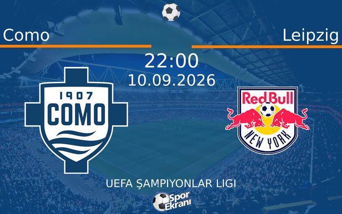 10 Eylül 2026 Como vs Leipzig maçı Hangi Kanalda Saat Kaçta Yayınlanacak?