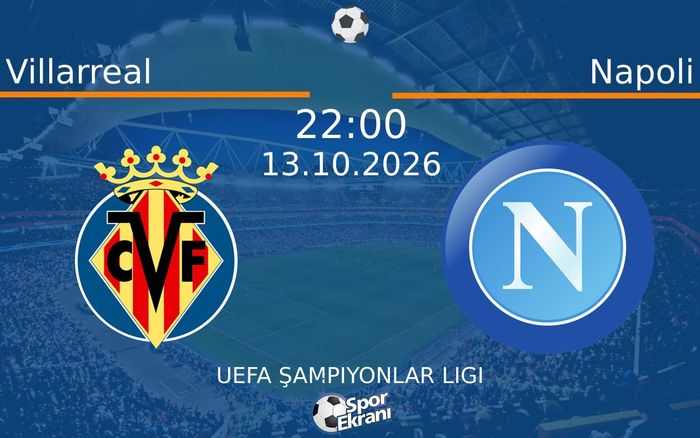 13 Ekim 2026 Villarreal vs Napoli maçı Hangi Kanalda Saat Kaçta Yayınlanacak? 13 Ekim 2026 Villarreal vs Napoli maçı Hangi Kanalda Saat Kaçta Yayınlanacak?