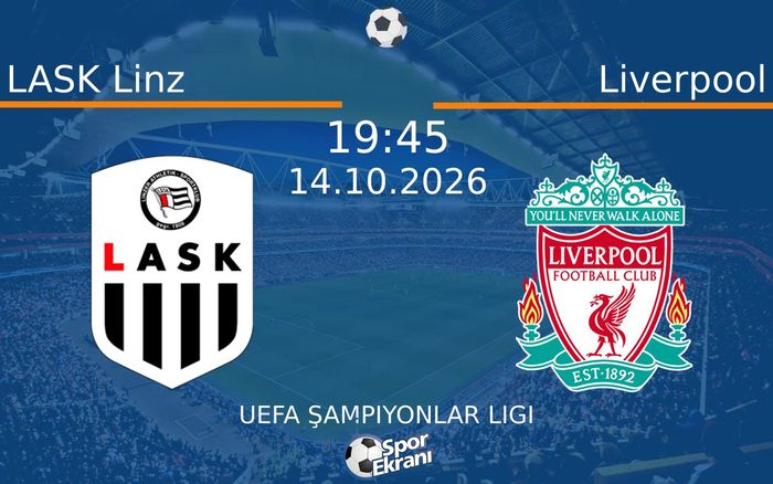 14 Ekim 2026 LASK Linz vs Liverpool maçı Hangi Kanalda Saat Kaçta Yayınlanacak?