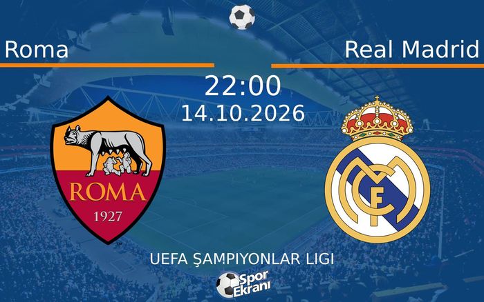 14 Ekim 2026 Roma vs Real Madrid maçı Hangi Kanalda Saat Kaçta Yayınlanacak?