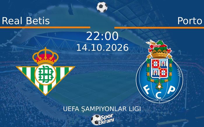 14 Ekim 2026 Real Betis vs Porto maçı Hangi Kanalda Saat Kaçta Yayınlanacak? 14 Ekim 2026 Real Betis vs Porto maçı Hangi Kanalda Saat Kaçta Yayınlanacak?