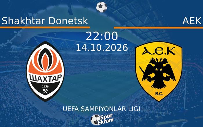 14 Ekim 2026 Shakhtar Donetsk vs AEK maçı Hangi Kanalda Saat Kaçta Yayınlanacak? 14 Ekim 2026 Shakhtar Donetsk vs AEK maçı Hangi Kanalda Saat Kaçta Yayınlanacak?