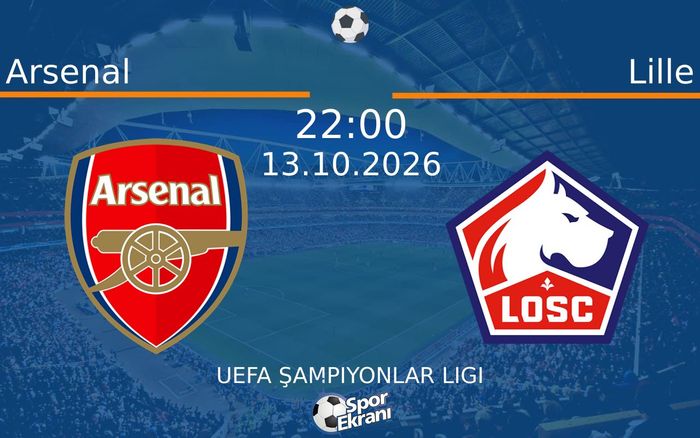 13 Ekim 2026 Arsenal vs Lille maçı Hangi Kanalda Saat Kaçta Yayınlanacak? 13 Ekim 2026 Arsenal vs Lille maçı Hangi Kanalda Saat Kaçta Yayınlanacak?