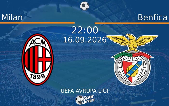 16 Eylül 2026 Milan vs Benfica maçı Hangi Kanalda Saat Kaçta Yayınlanacak?