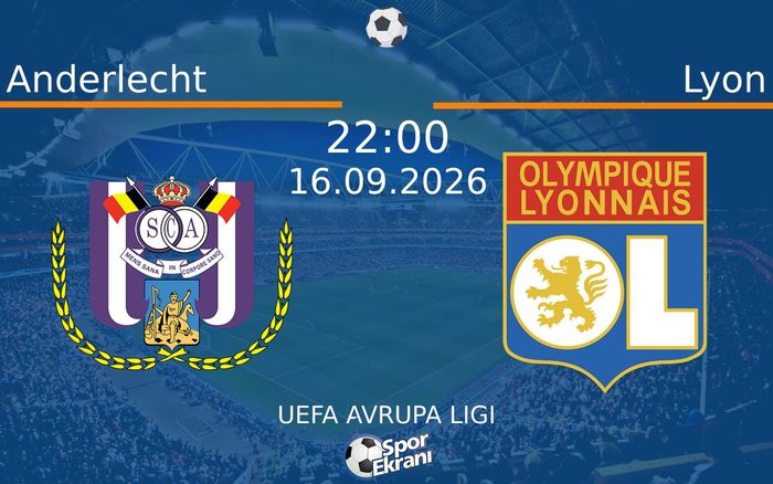 16 Eylül 2026 Anderlecht vs Lyon maçı Hangi Kanalda Saat Kaçta Yayınlanacak?