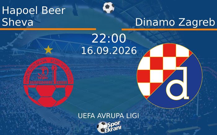 16 Eylül 2026 Hapoel Beer Sheva vs Dinamo Zagreb maçı Hangi Kanalda Saat Kaçta Yayınlanacak?