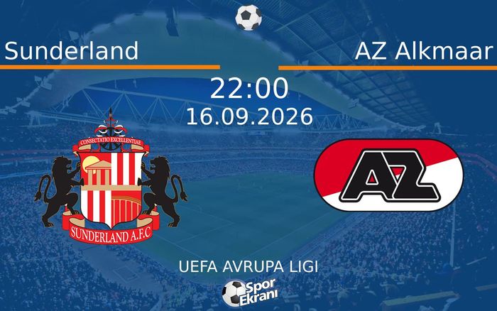 16 Eylül 2026 Sunderland vs AZ Alkmaar maçı Hangi Kanalda Saat Kaçta Yayınlanacak? 16 Eylül 2026 Sunderland vs AZ Alkmaar maçı Hangi Kanalda Saat Kaçta Yayınlanacak?